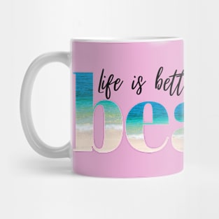 Life is Better at the Beach Mug